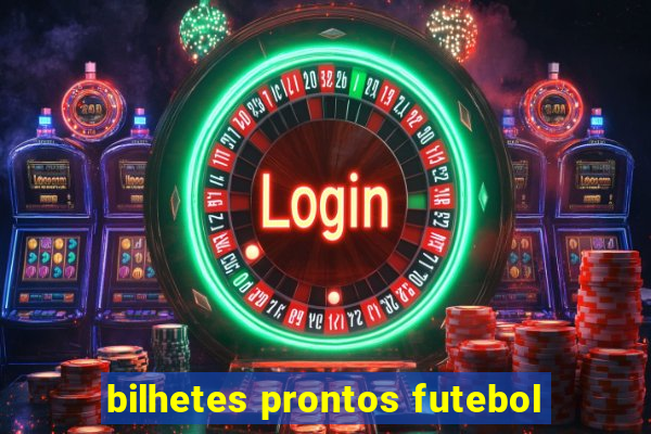 bilhetes prontos futebol